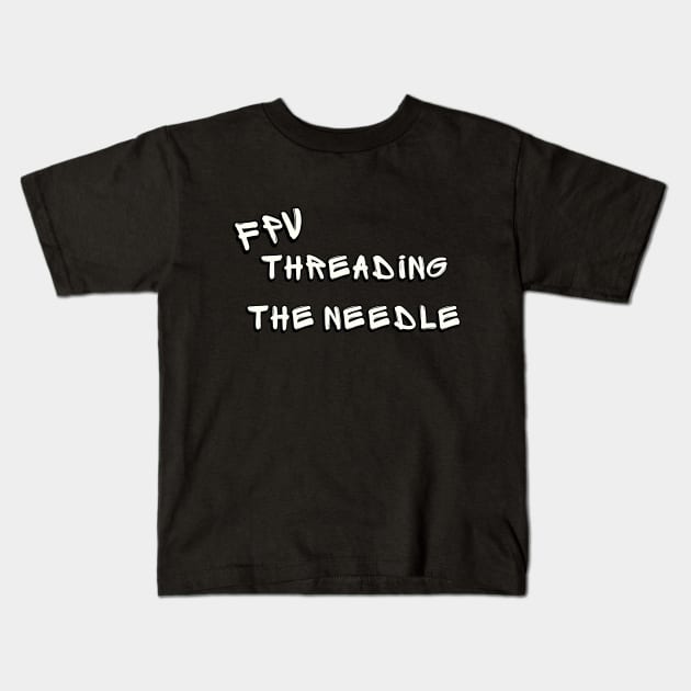 FPV THREADING THE NEEDLE Kids T-Shirt by Hobbyist Demand